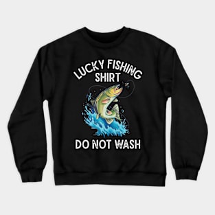 Lucky Fishing Shirt Do Not Wash Fisherman Crewneck Sweatshirt